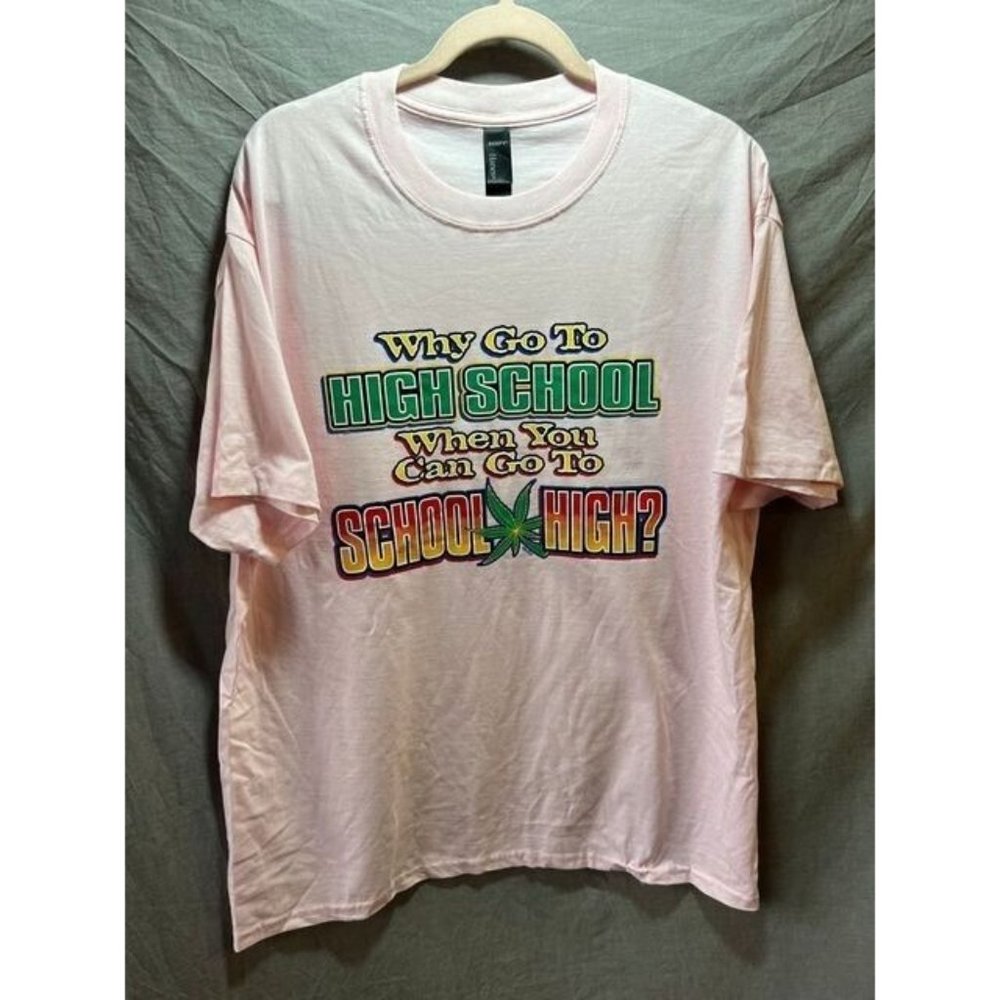 Why Go To High School When You Can‎ Go To School High Shirt Adult XL Pink Tee.